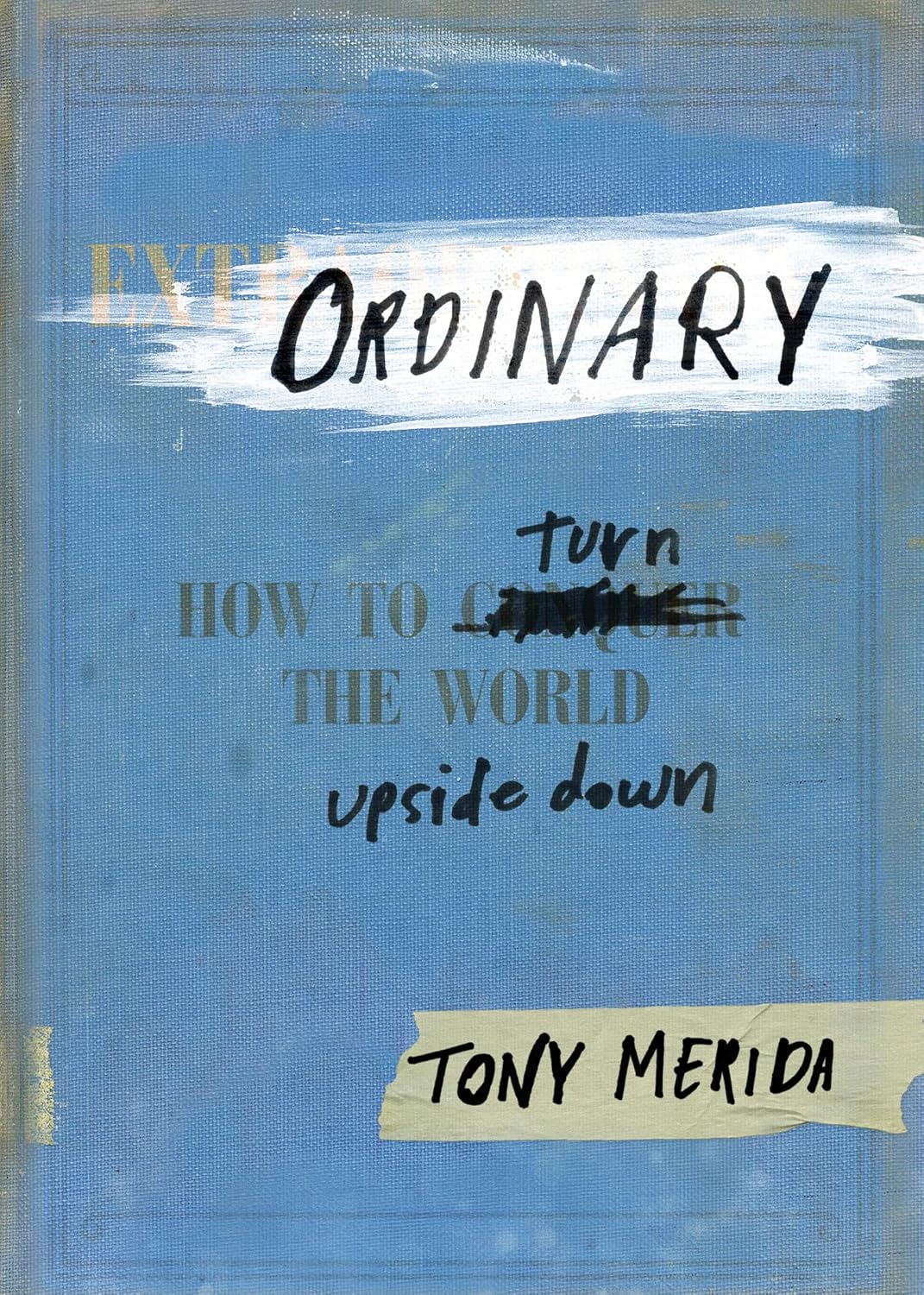Ordinary: How to Turn the World Upside Down