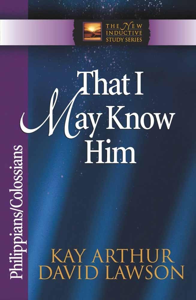 That I May Know Him: Philippians & Colossians (The New Inductive Study Series)