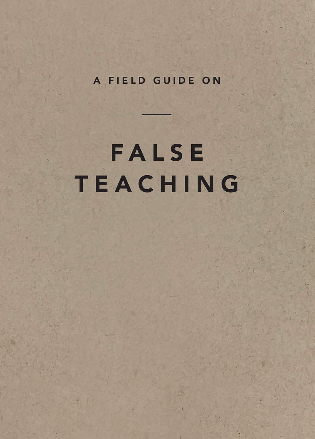 A Field Guide on False Teaching