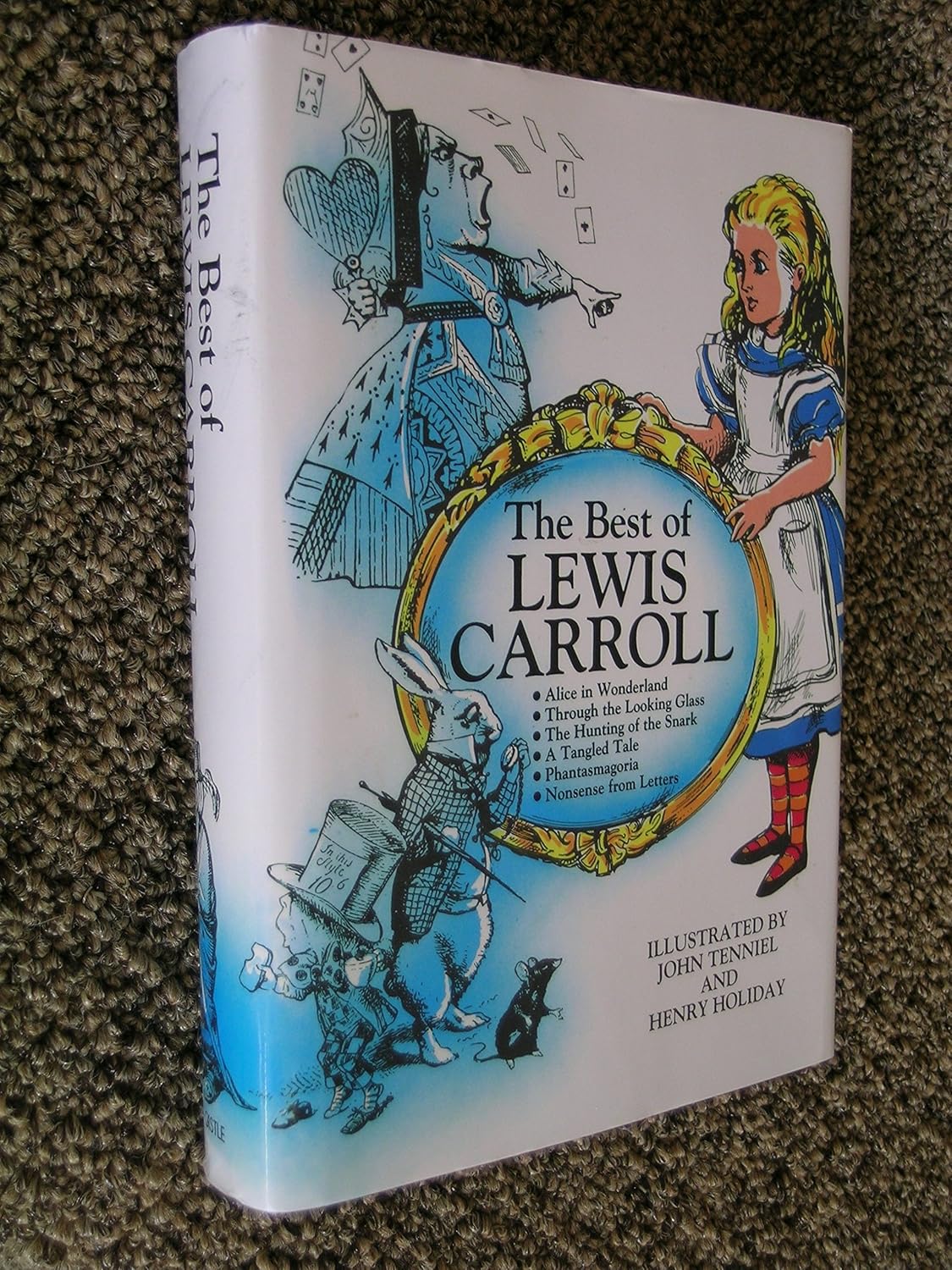 The Best of Lewis Carroll (Alice in Wonderland, Through the Looking Glass, The Hunting of the Snark, A Tangled Tale, Phantasmagoria, Nonsense from Letters)