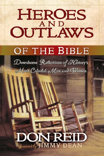 Heroes and Outlaws of the Bible: Down Home Reflections of History's Most Colorful Men and Women