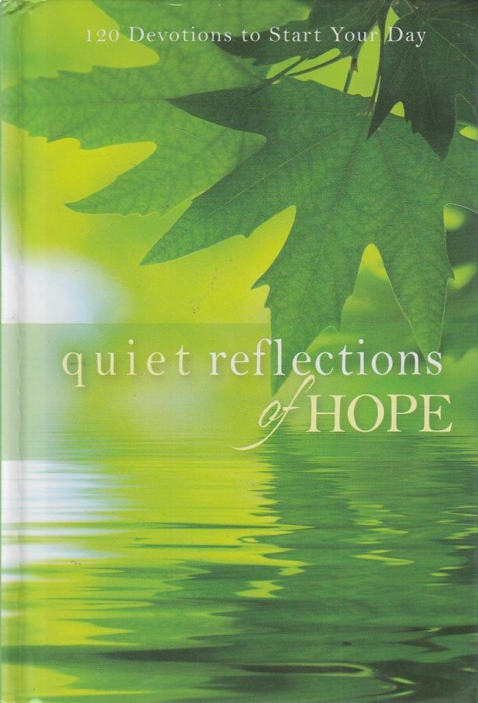 Quiet Reflections of Hope: 120 Devotions to Start Your Day