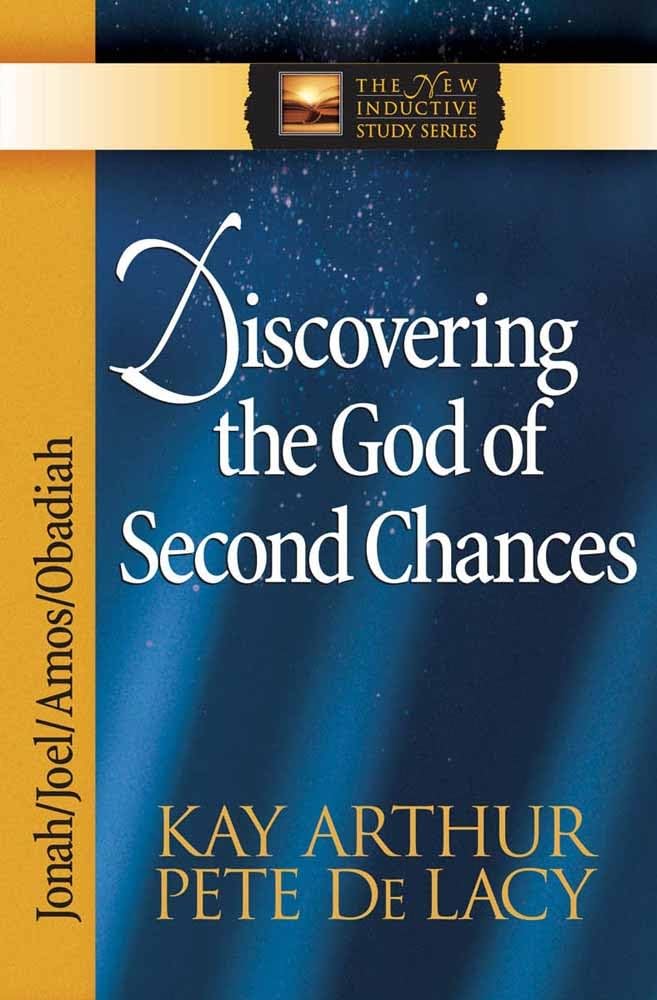 Discovering the God of Second Chances: Jonah, Joel, Amos, Obadiah (The New Inductive Study Series)
