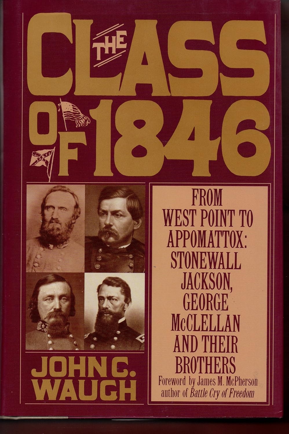 The Class of 1846: From West Point to Appomattox : Stonewall Jackson, George McClellan and Their Brothers