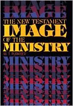 Image for The New Testament Image Of The Ministry The New Testament Image Of The Ministry