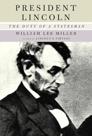 Image for President Lincoln: The Duty of a Statesman President Lincoln: The Duty of a Statesman