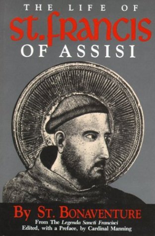 The Life of St. Francis of Assisi (Fom the Legenda Sancti Franciscis)