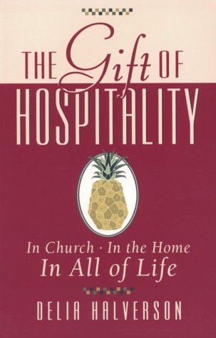 The Gift of Hospitality: In Church, in the Home, in All of Life
