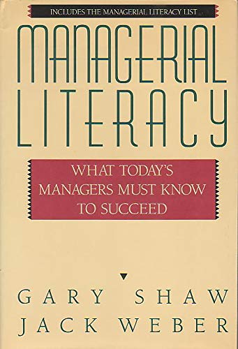 Managerial Literacy: What Today's Managers Must Know to Succeed