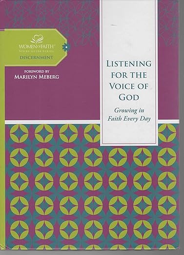 Listening for the Voice of God: Growing in Faith Every Day (Women of Faith Study Guide Series: Discernment)