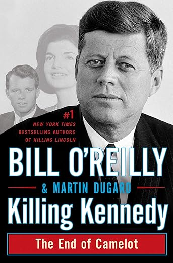 Killing Kennedy: The End of Camelot (Bill O'Reilly's Killing Series)