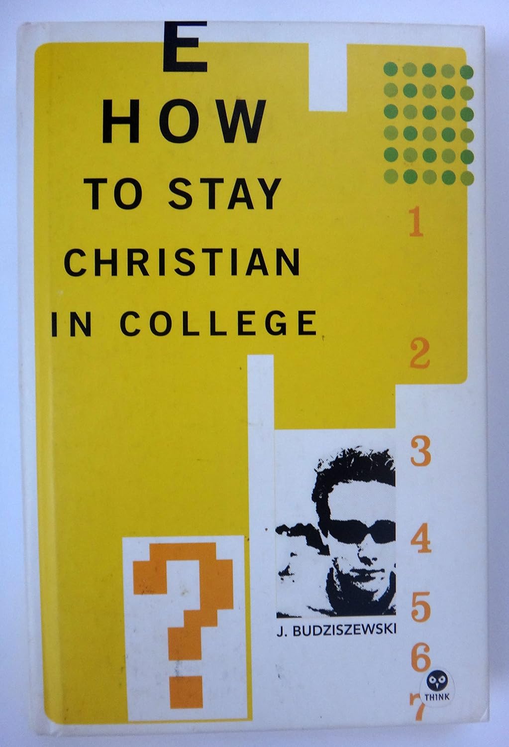 How to Stay Christian in College (Th1nk Edition)