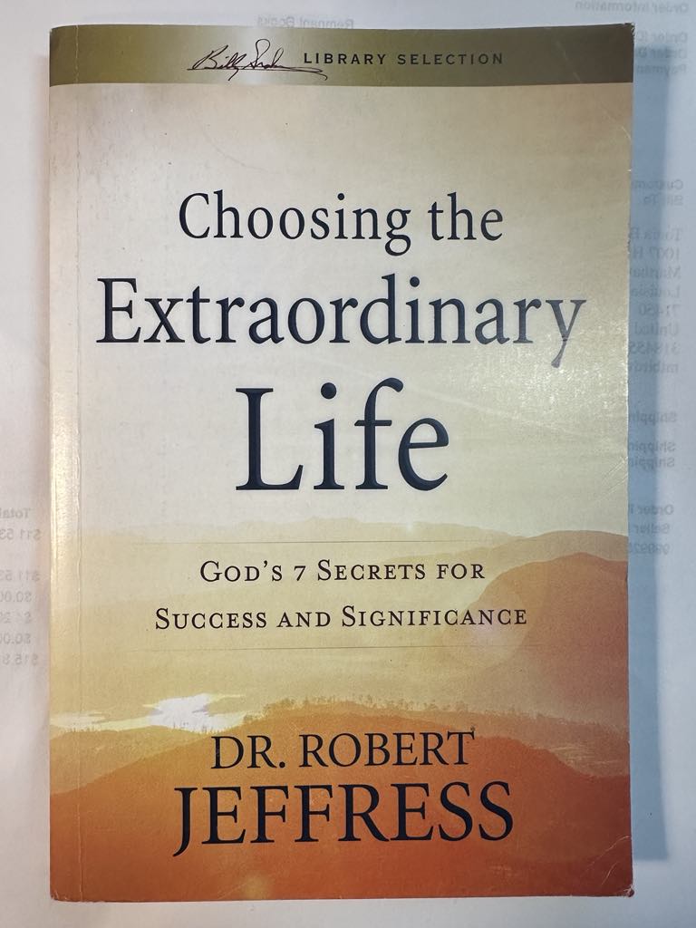 Choosing the Extraordinary Life: God's 7 Secrets For Success and Significance