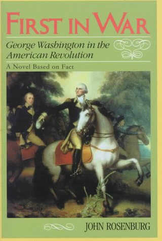 First in War: George Washington in the American Revolution