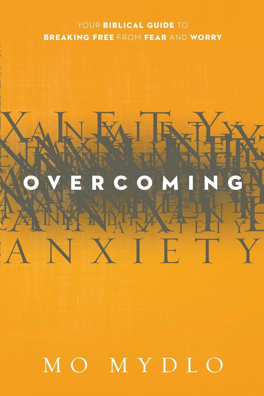 Overcoming Anxiety: Your Biblical Guide to Breaking Free from Fear and Worry