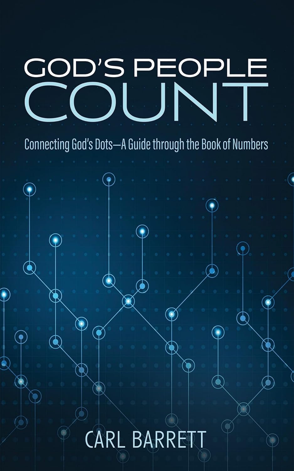 God's People Count: Connecting God's Dots--A Guide through the Book of Numbers