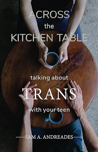 Across the Kitchen Table: Talking about Trans with Your Teen