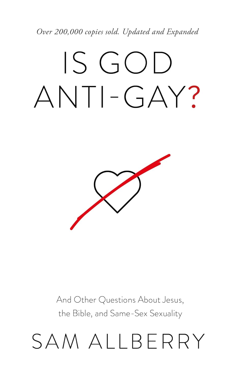 Is God Anti-Gay And Other Questions About Jesus, the Bible, and Same-Sex Sexuality