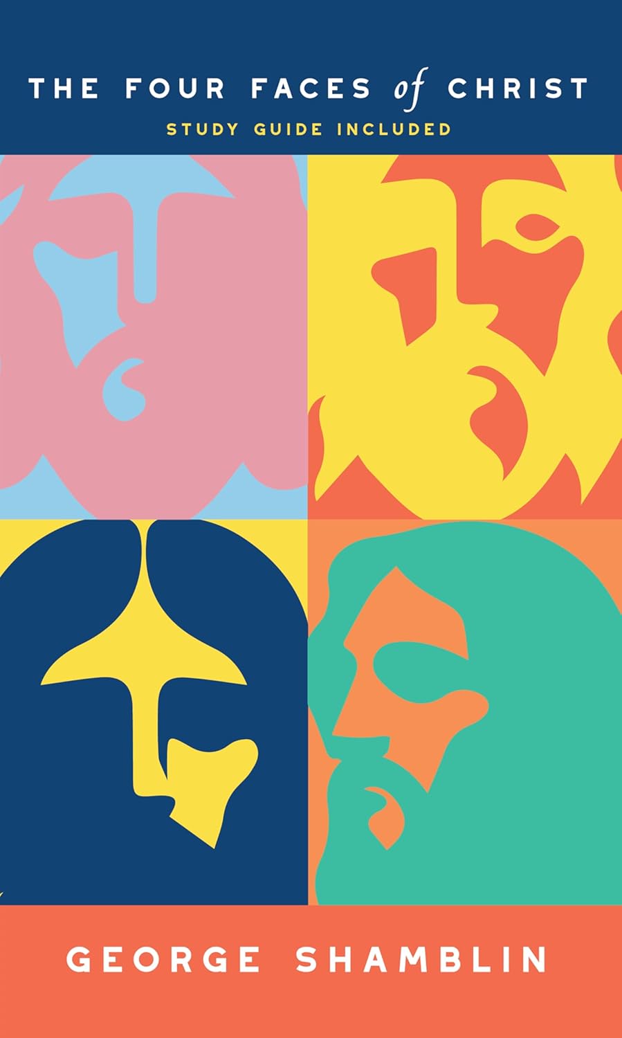 The Four Faces of Christ - With Study Guide