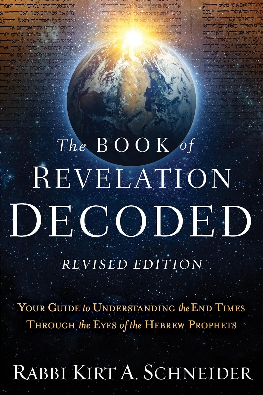 The Book of Revelation Decoded Revised Edition: Your Guide to Understanding the End Times Through the Eyes of the Hebrew Prophets