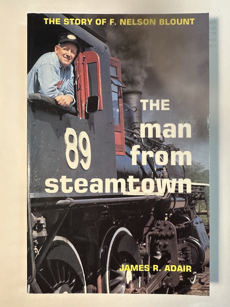 The Man From Steamtown: The Story of F. Nelson Blount