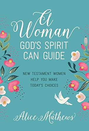 A Woman God's Spirit Can Guide: New Testament Women Help You Make Today's Choices
