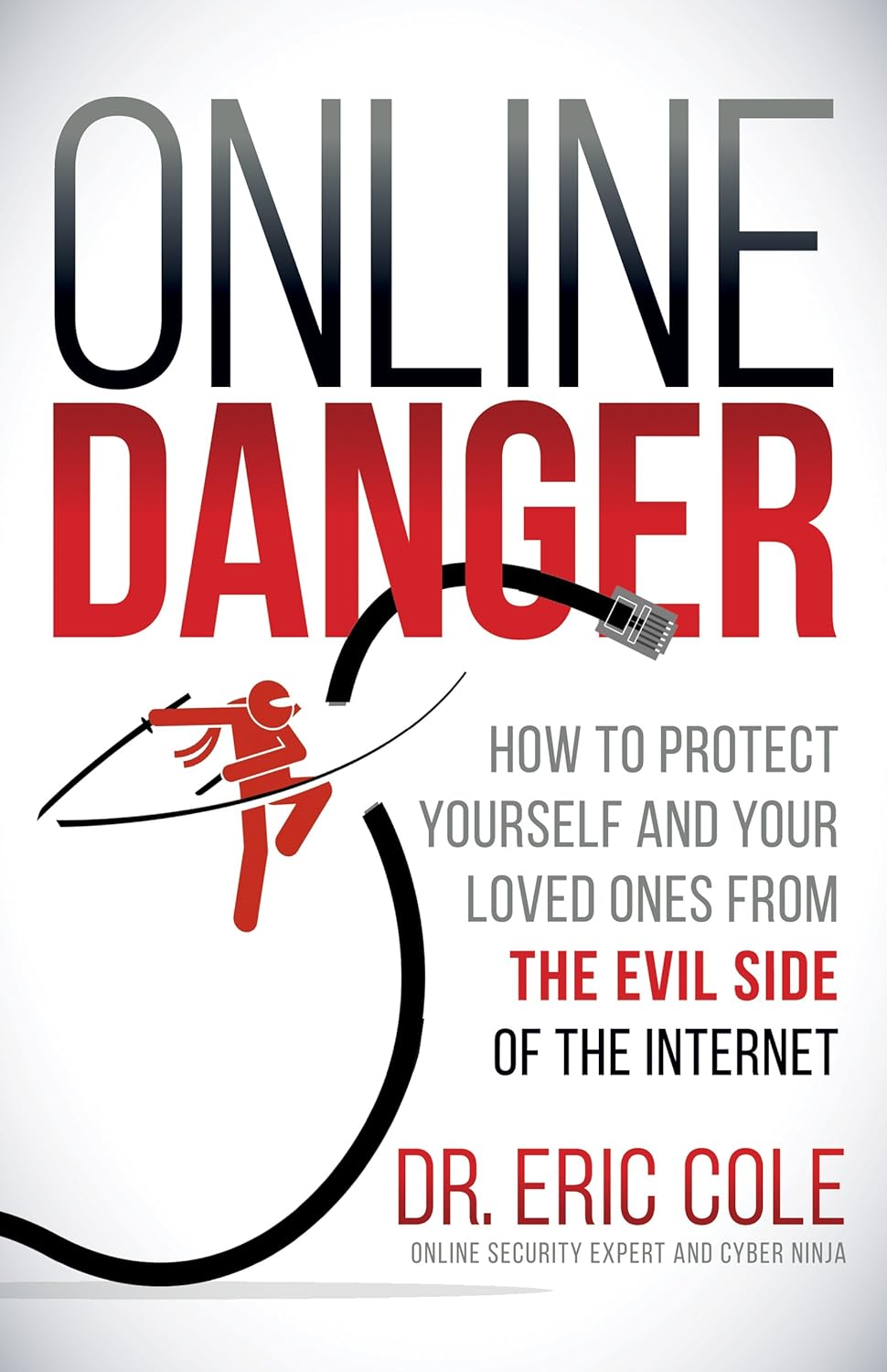 Online Danger: How to Protect Yourself and Your Loved Ones From the Evil Side of the Internet