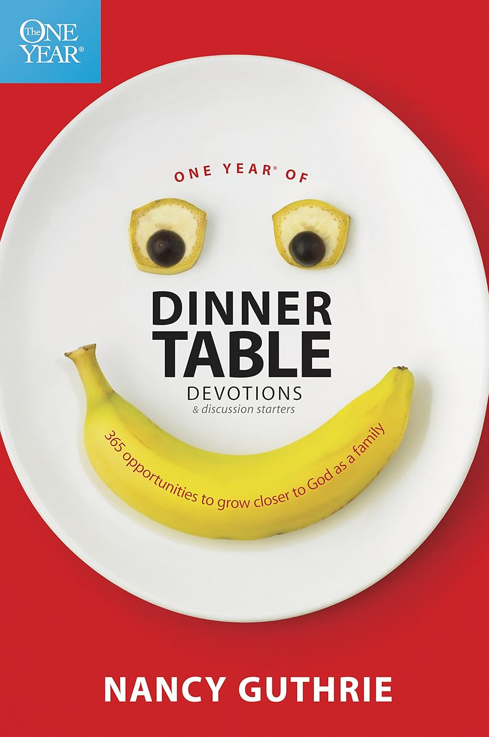 One Year of Dinner Table Devotions and Discussion Starters: A Daily Family Devotional with 365 Opportunities to Grow Closer to God as a Family