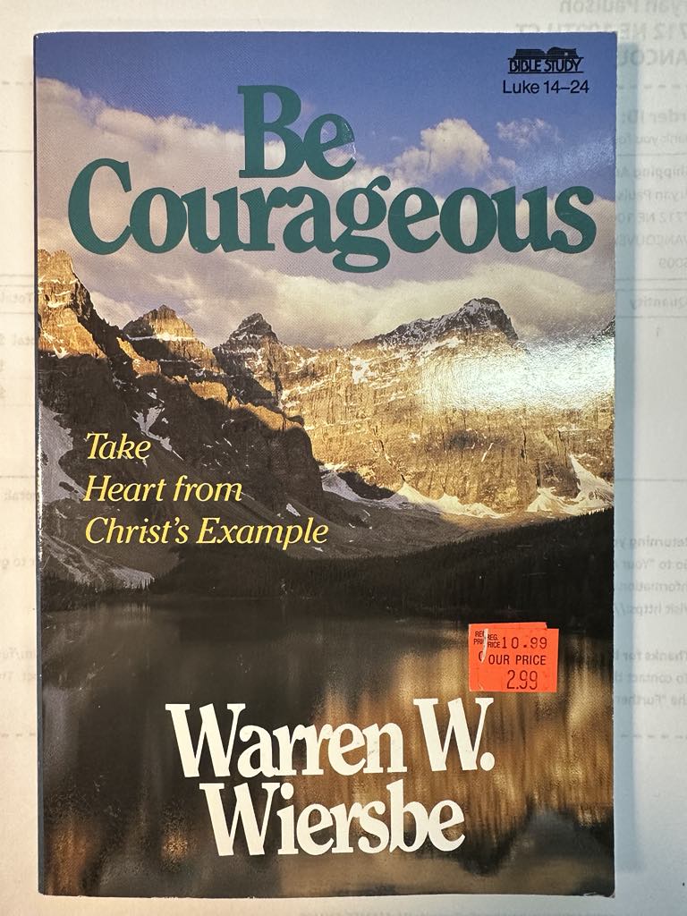 Be Courageous (Luke 14-24): Take Heart in Christ's Example