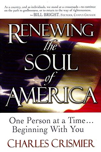 Renewing the Soul of America: One Person at a Time-And Beginning With You