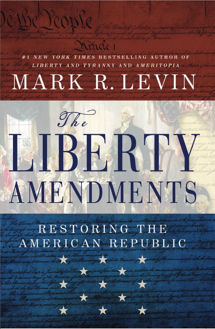 The Liberty Amendments: Restoring the American Republic