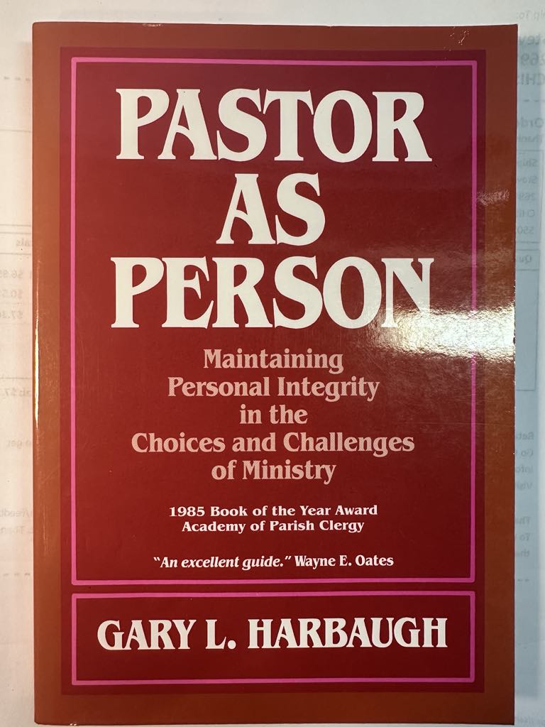 Pastor As Person: Maintaining Personal Integrity in the Choices and Challenges of Ministry