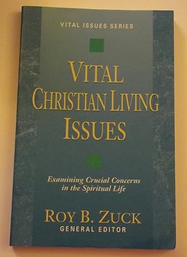 Vital Christian Living Issues: Examining Crucial Concerns in the Spiritual Life (Vital Issues Series)