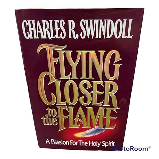 Flying Closer to the Flame: A Passion for the Holy Spirit