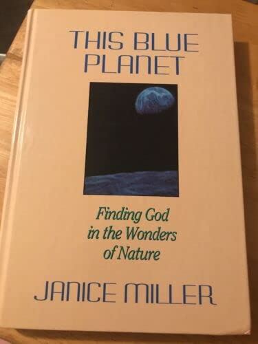 This Blue Planet: Finding God in the Wonders of Nature