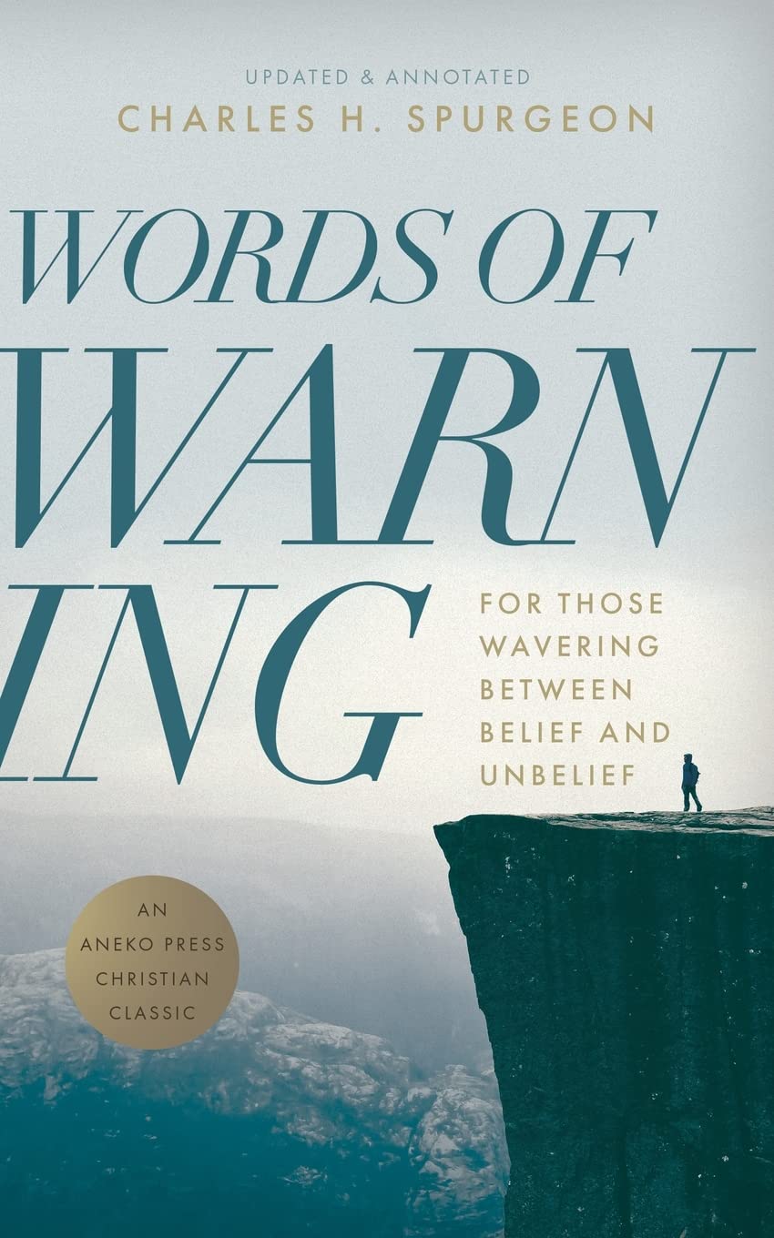 Words of Warning: For Those Wavering Between Belief and Unbelief (Annotated, Updated Edition)