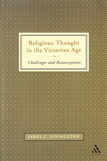 Religious Thought in the Victorian Age: Challenges and Reconceptions