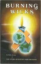 Burning Wicks: The Story of Baptist Mid-Missions