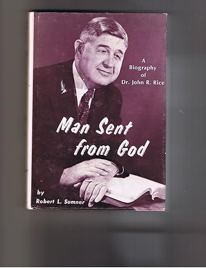 Man Sent from God: A Biography of Dr. John R. Rice