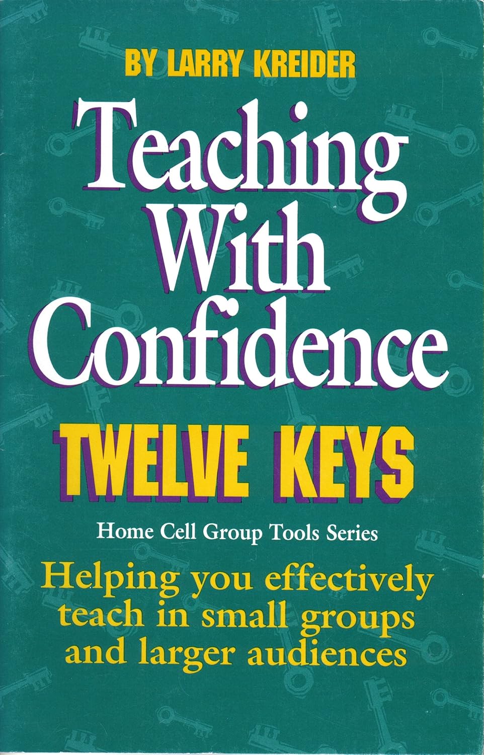 Teaching With Confidence: Helping You Effectively Teach in Small Groups and Larger Audiences