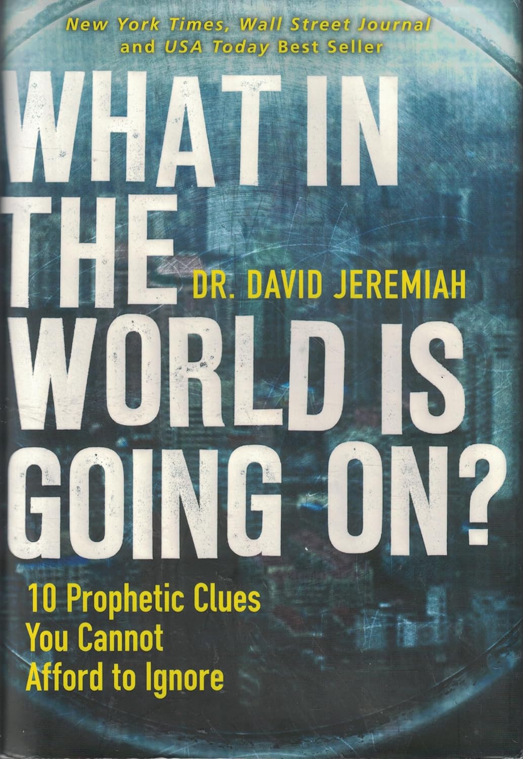 What in the World Is Going On: 10 Prophetic Clues You Cannot Afford to Ignore