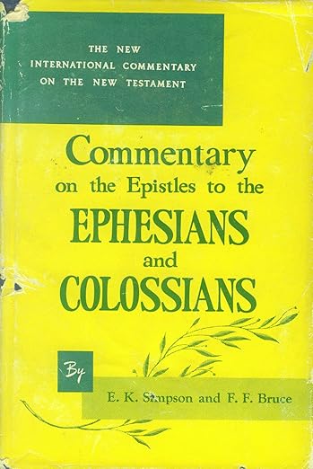 Commentary on the Epistles to the Ephesians and the Colossians: The English Text, with Introduction, Exposition and Notes (The New International Commentary on the New Testament)
