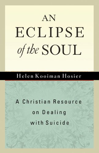 An Eclipse of the Soul: A Christian Resource on Dealing with Suicide