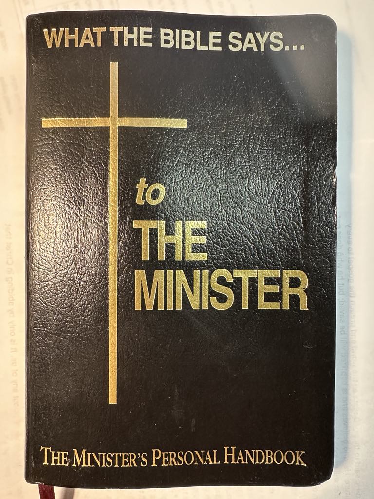 What the Bible Says.to the Minister: The Minister's Personal Handbook