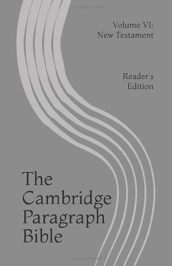 The Cambridge Paragraph Bible Reader's Edition: Volume VI: New Testament