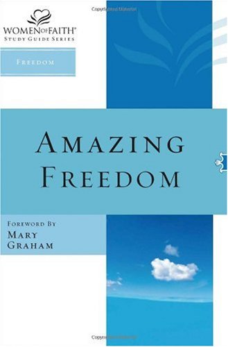 Amazing Freedom (Women of Faith Study Guide Series, Freedom)