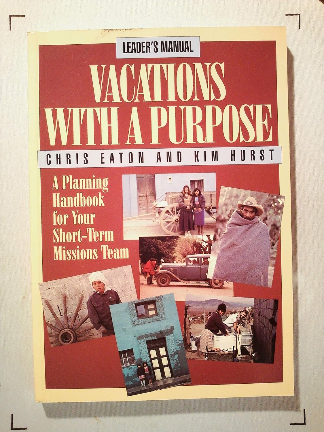 Vacations with a Purpose: A Planning Handbook for Your Short-Term Missions Team