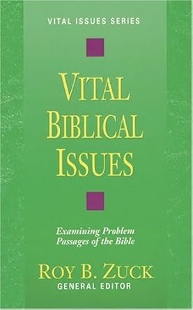 Vital Biblical Issues: Examining Problem Passages of the Bible (Vital Issues Series)