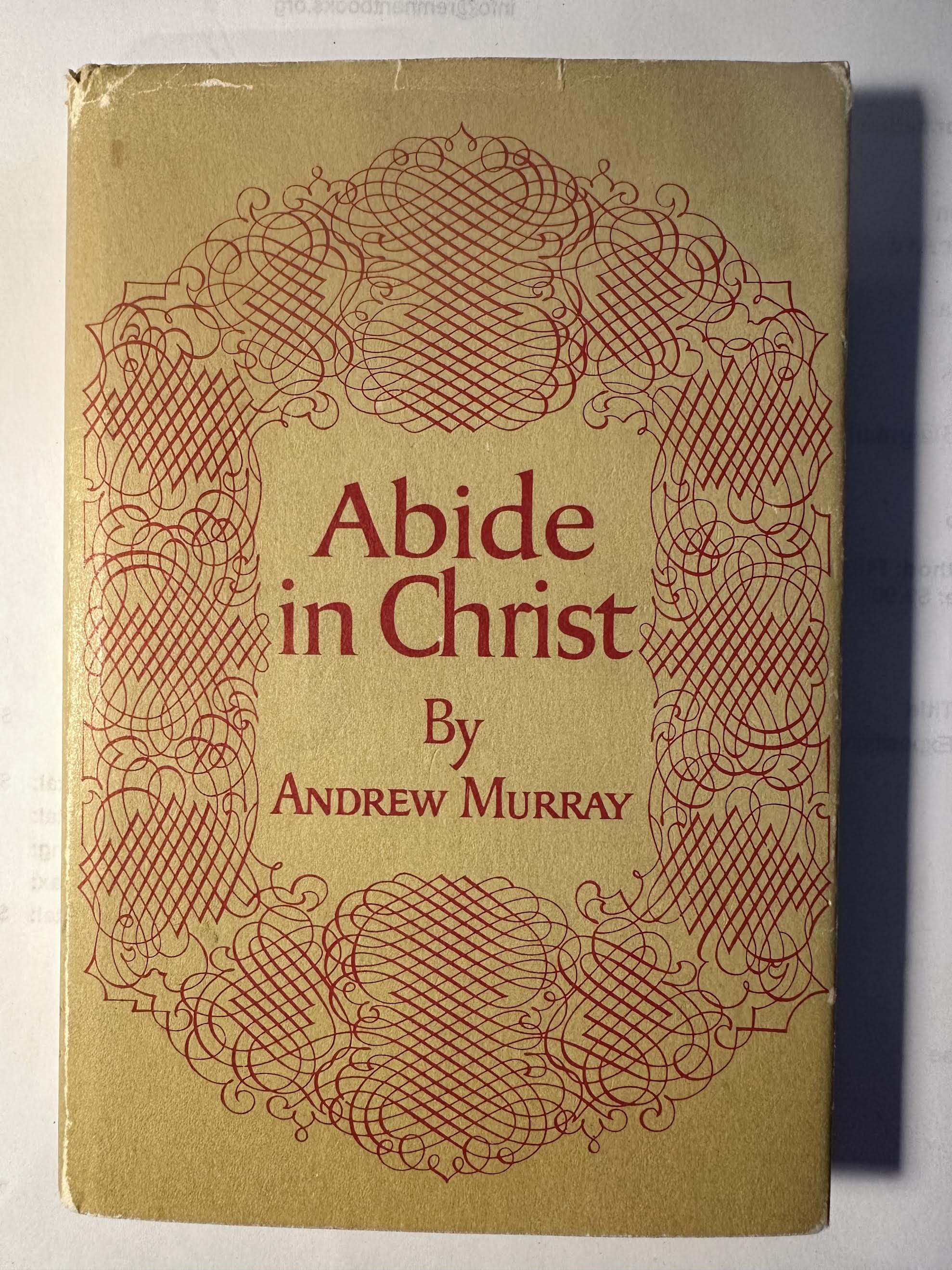 Abide in Christ - Thoughts on the Blessed Life of Fellowship with the Son of God