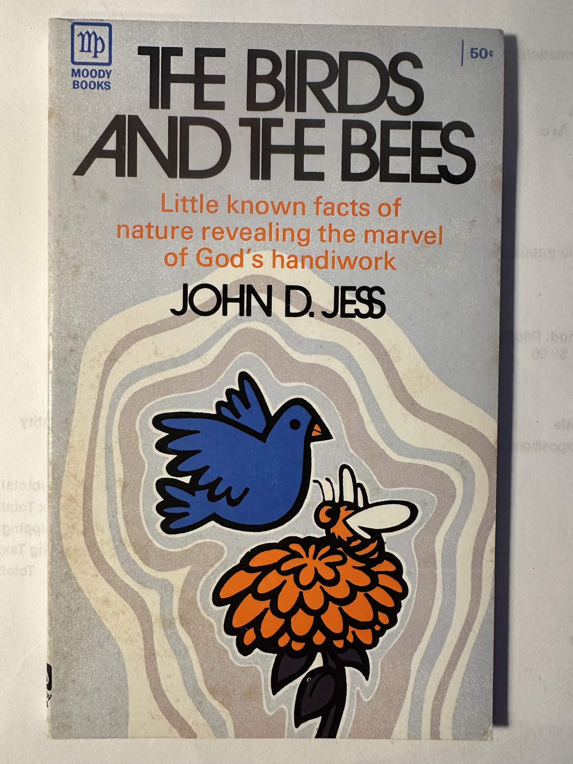 The Birds and the Bees: Little known facts of nature revealing the marvel of God's handiwork